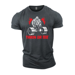 Train Or Die - Gym T-Shirt