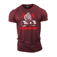 Train Or Die - Gym T-Shirt