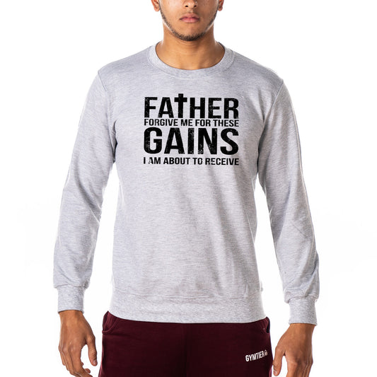 Father Forgive Me For These Gains - Gym Sweatshirt