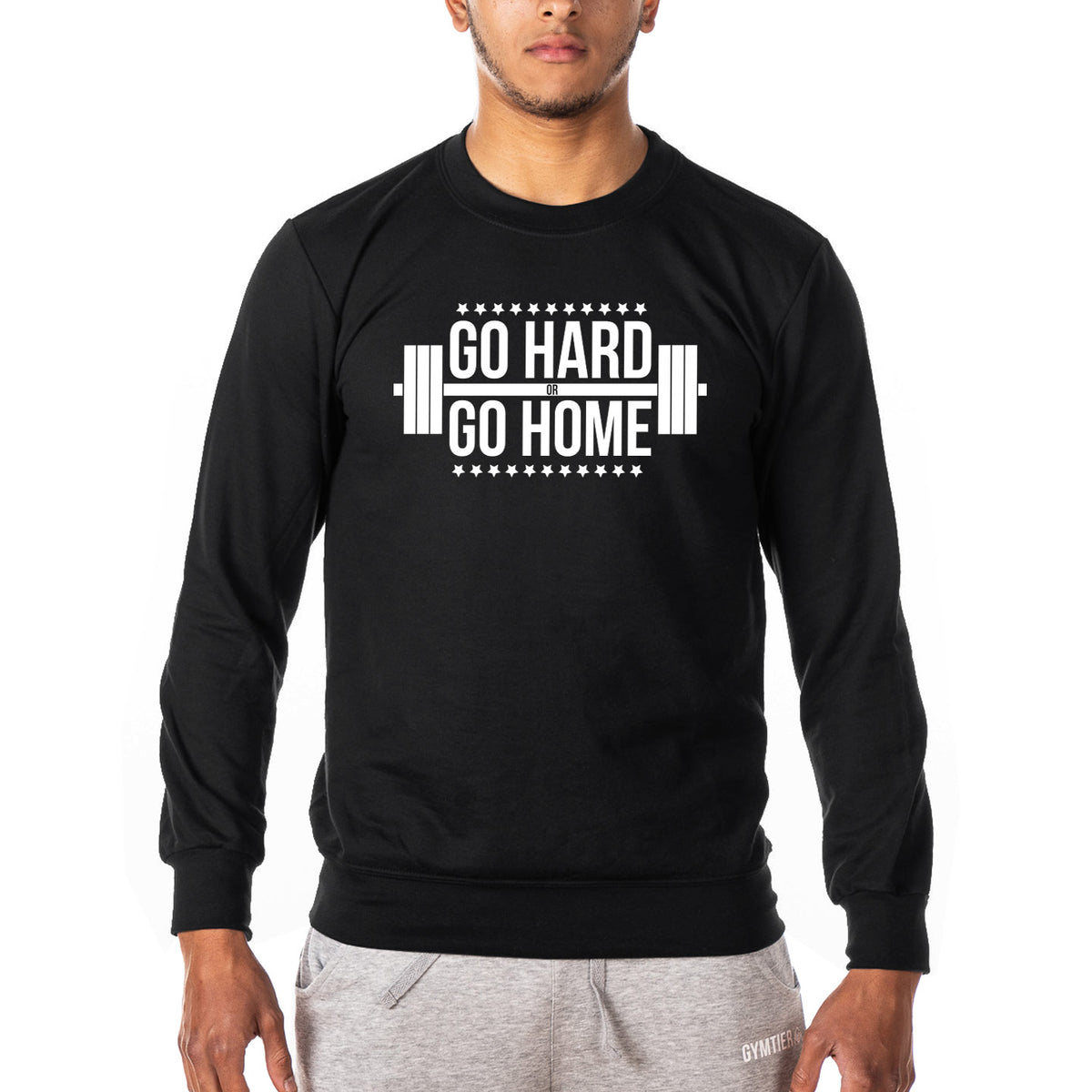 Go Hard Or Go Home - Gym Sweatshirt