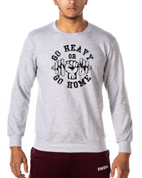 Go Heavy Or Go Home - Gym Sweatshirt