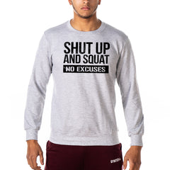 Shut Up and Squat No Excuses - Gym Sweatshirt