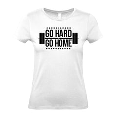 Go Hard Or Go Home - Women's Gym T-Shirt