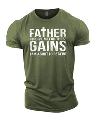 Forgive Me Father For These Gains - Gym T-Shirt