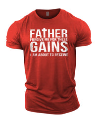 Forgive Me Father For These Gains - Gym T-Shirt