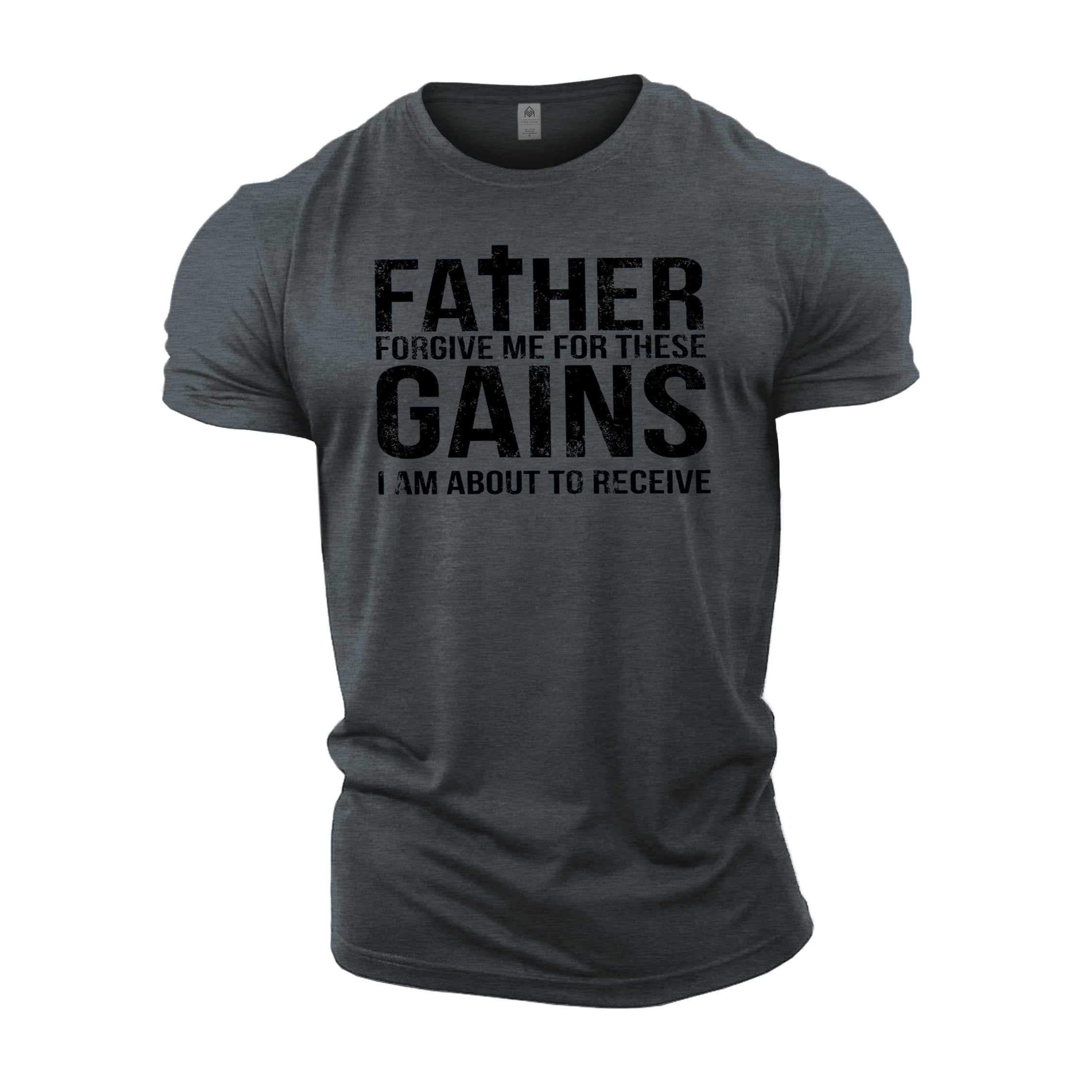 Forgive Me Father For These Gains - Gym T-Shirt