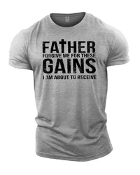 Forgive Me Father For These Gains - Gym T-Shirt