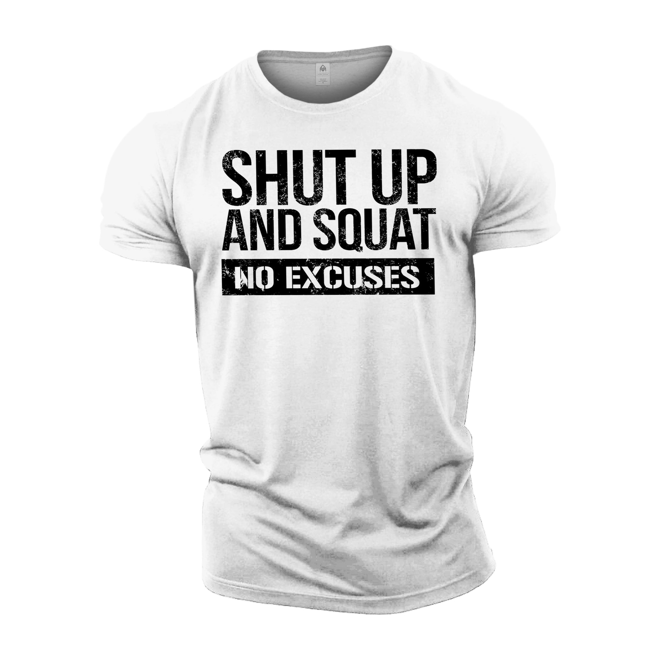 Shut Up & Squat No Excuses - Gym T-Shirt