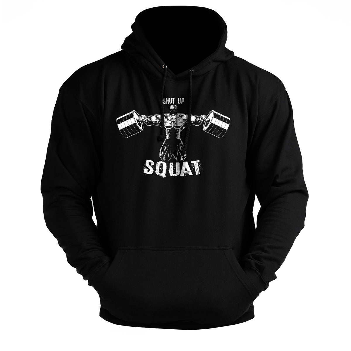 Shut Up And Squat - Gym Hoodie