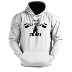 Shut Up And Squat - Gym Hoodie