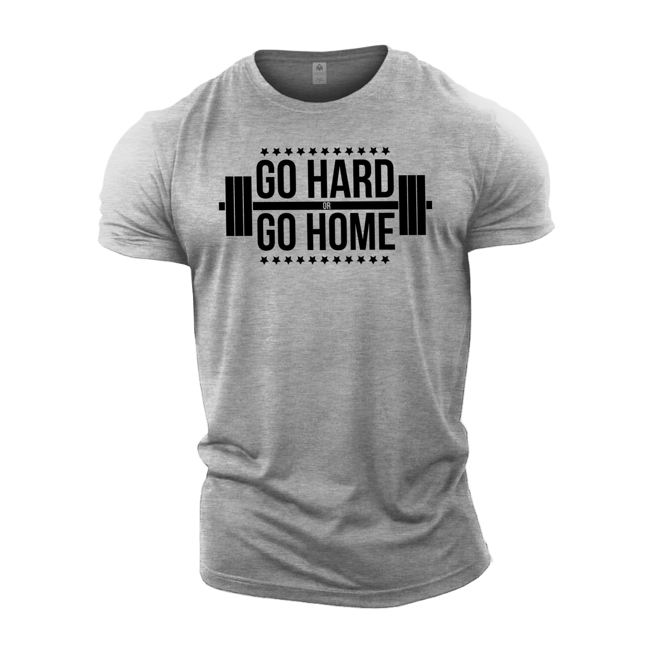 Go Hard Or Go Home - Gym T-Shirt