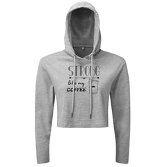 Strong Like My Coffee - Cropped Hoodie