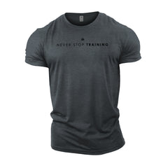 Never Stop Training - Gym T-Shirt