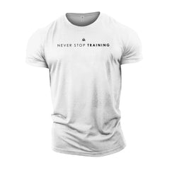 Never Stop Training - Gym T-Shirt