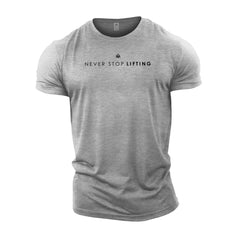 Never Stop Lifting - Gym T-Shirt