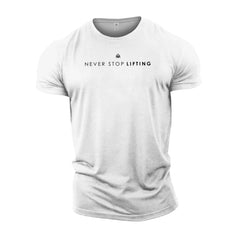 Never Stop Lifting - Gym T-Shirt