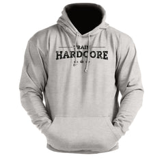 Train HARDCORE - Gym Hoodie