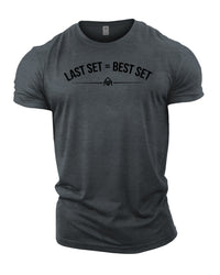 Last Set = Best Set - Gym T-Shirt